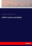 Schiller's poems and ballads di Edward Bulwer Lytton, Friedrich Schiller, Henry Morley edito da hansebooks