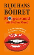 Morgenstund mit Blei im Mund di Rudi Hans Böhret edito da Books on Demand