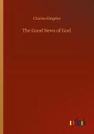 The Good News of God di Charles Kingsley edito da Outlook Verlag