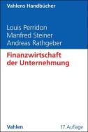 Finanzwirtschaft der Unternehmung di Louis Perridon, Manfred Steiner, Andreas W. Rathgeber edito da Vahlen Franz GmbH