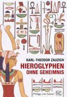 Hieroglyphen ohne Geheimnis di Karl-Theodor Zauzich edito da wbg Philipp von Zabern
