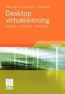 Desktopvirtualisierung di Thomas Berger, Tarkan Kocoglu, Robert Vogel edito da Vieweg+Teubner Verlag