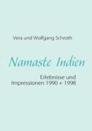 Namaste Indien di Wolfgang Schroth, Vera Schroth edito da Books on Demand