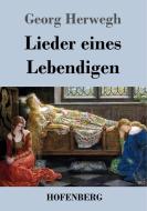 Lieder eines Lebendigen di Georg Herwegh edito da Hofenberg
