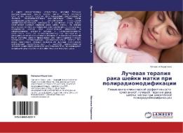 Luchevaya Terapiya Raka Sheyki Matki Pri Poliradiomodifikatsii di Korotkikh Natal'ya edito da Lap Lambert Academic Publishing