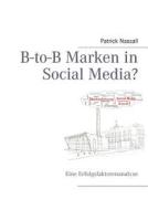 B-to-B Marken in Social Media? di Patrick Nassall edito da Books on Demand