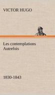 Les contemplations Autrefois, 1830-1843 di Victor Hugo edito da TREDITION CLASSICS