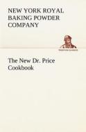 The New Dr. Price Cookbook di New York Royal baking powder company edito da TREDITION CLASSICS