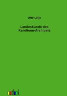 Landeskunde des Karolinen-Archipels di Otto Lütje edito da Outlook Verlag