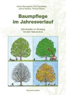 Baumpflege im Jahresverlauf di Heiner Baumgarten, Dirk Dujesiefken, Janina Reuther, Thomas Rieche edito da Haymarket Media GmbH