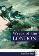 Wreck of the »London« di Unknown edito da Europäischer Hochschulverlag