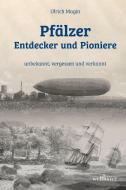 Pfälzer Entdecker und Pioniere di Ulrich Magin edito da Wellhöfer Verlag