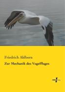 Zur Mechanik des Vogelfluges di Friedrich Ahlborn edito da Vero Verlag
