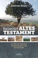 Reiseziel Altes Testament di Andreas Käser edito da Francke-Buch GmbH