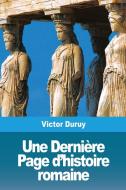 Une Dernière Page d'histoire romaine di Victor Duruy edito da Prodinnova