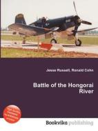 Battle Of The Hongorai River di Jesse Russell, Ronald Cohn edito da Book On Demand Ltd.