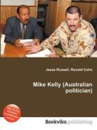 Mike Kelly (australian Politician) di Jesse Russell, Ronald Cohn edito da Book On Demand Ltd.