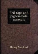 Red-tape And Pigeon-hole Generals di Henry Morford edito da Book On Demand Ltd.