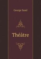 Theatre di George Sand edito da Book On Demand Ltd.