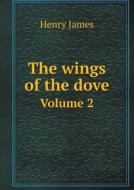 The Wings Of The Dove Volume 2 di Henry James edito da Book On Demand Ltd.
