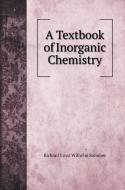 A Textbook of Inorganic Chemistry di Richard Ernst Wilhelm Sommer edito da Book on Demand Ltd.