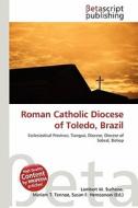 Roman Catholic Diocese of Toledo, Brazil edito da Betascript Publishing