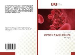 Eléments figurés du sang di Hassina Guetarni edito da Editions universitaires europeennes EUE