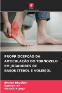 PROPRIOCEPÇÃO DA ARTICULAÇÃO DO TORNOZELO EM JOGADORES DE BASQUETEBOL E VOLEIBOL di Bharat Bhushan, Kamran Ali, Manish Kumar edito da Edições Nosso Conhecimento