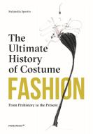 Fashion: The Ultimate History of Costume: From Prehistory to the Present Day di Stefania Sposito edito da PROMOPRESS