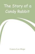 The Story of a Candy Rabbit di Laura Lee Hope edito da Alpha Editions