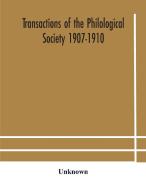 Transactions Of The Philological Society 1907-1910 di Unknown edito da Alpha Editions