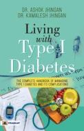 Living With Type 1 Diabetes (The Complete Handbook Of Managing Type 1 Diabetes And Its Complications) di Ashok Jhingan, Kamalesh Jhingan edito da Prabhat Prakashan Pvt. Ltd.