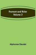 Fromont and Risler - Volume 3 di Alphonse Daudet edito da Alpha Editions