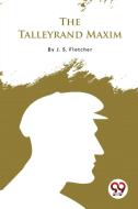 The Talleyrand Maxim di J. S. Fletcher edito da DOUBLE 9 BOOKSLLP