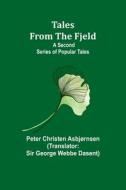 Tales from the Fjeld di Peter Christen Asbjørnsen edito da Alpha Editions