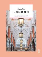 Nostalgic London di Ellie Walker-Arnott edito da Acc Art Books