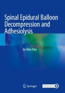 Spinal Epidural Balloon Decompression and Adhesiolysis di Jin Woo Shin edito da Springer Singapore