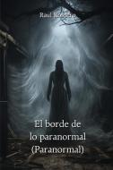 El borde de lo paranormal (Paranormal) di Raul Romero edito da Raul Romero