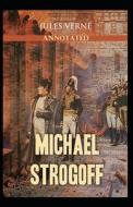 Michael Strogoff, Or The Courier Of The Czar di Verne Jules Verne edito da Independently Published