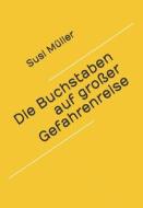 Die Buchstaben Auf Grosser Gefahrenreise di Susi Muller edito da Independently Published