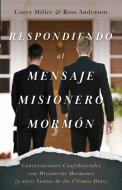 Respondiendo al Mensaje Misionero Mormón di Corey Miller, Ross Anderson edito da ANEKO PR