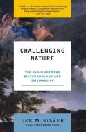 Challenging Nature di Lee M. Silver edito da Harper Perennial