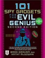 101 Spy Gadgets for the Evil Genius 2/E di Brad Graham, Kathy McGowan edito da McGraw-Hill Education - Europe