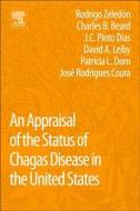 An Appraisal of the Status of Chagas Disease in the United States di Rodrigo Zeledon, Charles B. Beard, J. C. Pinto Dias edito da ELSEVIER