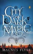 City of Dark Magic di Magnus Flyte edito da PENGUIN GROUP