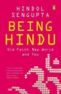 Being Hindu: Old Faith, New World and You di Hindol Sengupta edito da EBURY PR