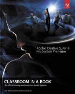 Adobe Creative Suite 6 Production Premium Classroom In A Book di Adobe Creative Team edito da Pearson Education (us)