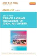 Language Intervention for School-Age Students - Pageburst E-Book on Kno (Retail Access Card): Setting Goals for Academic Success di Geraldine P. Wallach edito da Mosby
