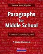 Paragraphs for Middle School: A Sentence-Composing Approach: A Student Worktext di Donald Killgallon, Jenny Killgallon edito da HEINEMANN EDUC BOOKS
