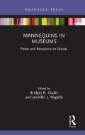 Mannequins In Museums edito da Taylor & Francis Ltd